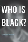 Who is Black?: One Nation's Definition By F. James Davis Cover Image