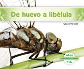 de Huevo a Libélula (Becoming a Dragonfly) (Spanish Version) (Animales Que Cambian (Changing Animals)) By Grace Hansen Cover Image