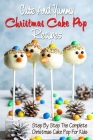 Cute And Yummy Christmas Cake Pop Recipes: : Snowman Cake Pop Starbucks Cover Image