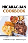 Nicaraguan Cookbook: Traditional Recipes from Nicaragua Cover Image