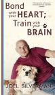 Bond With Your Heart; Train With Your Brain Cover Image