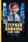 HAWKING STORY BOOK (Inspiring Kids To Changed The World ): The life and time of a young boy who overcame big challenges to become a famous scientist. By Ben O'Dean Cover Image
