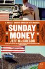 Sunday Money: Speed! Lust! Madness! Death! A Hot Lap Around America with Nascar By Jeff MacGregor Cover Image
