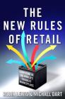The New Rules of Retail: Competing in the World's Toughest Marketplace By Robin Lewis, Michael Dart Cover Image