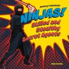 Ninjas! Skilled and Stealthy Secret Agents (History's Hotshots) By Kelly Doudna Cover Image