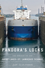 Pandora's Locks: The Opening of the Great Lakes-St. Lawrence Seaway By Jeff Alexander Cover Image