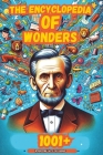 The Encyclopedia of Wonders: 1001+ Interesting Facts for Curious Minds Book for Kids │Super Fun Facts Books for Smart Kids│Big Ideas fo Cover Image