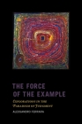 The Force of the Example: Explorations in the Paradigm of Judgment (New Directions in Critical Theory #38) By Alessandro Ferrara Cover Image