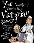 You Wouldn't Want to Be a Victorian Servant!: A Thankless Job You'd Rather Not Have Cover Image