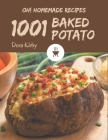 Oh! 1001 Homemade Baked Potato Recipes: A Timeless Homemade Baked Potato Cookbook Cover Image