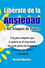 Libérate de la Ansiedad y los Ataques de Pánico: Una guía completa que te guiará en el viaje hacia una vida plena sin ansiedad ni ataques de pánico y By Victoria Maciass Cover Image