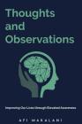 Thoughts and Observations: Improving Our Lives through Elevated Awareness By A. Makalani Cover Image