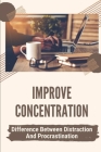 Improve Concentration: Difference Between Distraction And Procrastination: How To Stop Procrastinating Cover Image