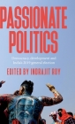 Passionate Politics: Democracy, Development and India's 2019 General Election By Indrajit Roy (Editor) Cover Image