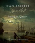 Jean Laffite Revealed: Unraveling One of America's Longest-Running Mysteries By Ashley Oliphant, Beth Yarbrough Cover Image