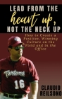 Lead from the Heart Up, Not the Neck Up By Claudio Reilsono Cover Image
