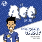 I Am Ace the Great: a story about sports (The Achievers - Level K) By Jasmine Furr, Adam Hopkins (Designed by), Ashleigh Sharmaine (Illustrator) Cover Image