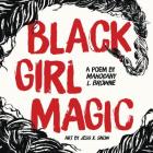 Black Girl Magic: A Poem By Mahogany L. Browne, Jess X. Snow (Illustrator) Cover Image