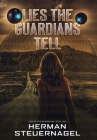 Lies the Guardians Tell By Herman Steuernagel Cover Image