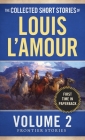 The Collected Short Stories of Louis L'Amour, Volume 2: Frontier Stories Cover Image