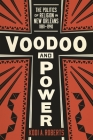 Voodoo and Power: The Politics of Religion in New Orleans, 1881-1940 Cover Image