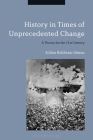 History in Times of Unprecedented Change: A Theory for the 21st Century By Zoltán Boldizsár Simon Cover Image