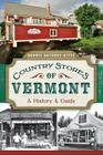 Country Stores of Vermont: A History and Guide (History & Guide (History Press)) By Dennis Bathory-Kitsz Cover Image