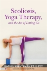 Scoliosis, Yoga Therapy, and the Art of Letting Go Cover Image
