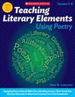 Teaching Literary Elements Using Poetry: Engaging Poems Paired With Close Reading Lessons That Teach Key Literary—and Help Students Meet Higher Standards By Paul Janeczko Cover Image