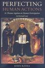 Perfecting Human Actions: St. Thomas Aquinas on Human Participation in Eternal Law By John Rziha Cover Image
