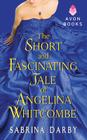 The Short and Fascinating Tale of Angelina Whitcombe By Sabrina Darby Cover Image