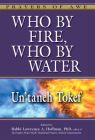 Who by Fire, Who by Water: Un'taneh Tokef (Prayers of Awe) By Lawrence A. Hoffman (Editor), Merri Lovinger Arian (Contribution by), Tony Bayfield (Contribution by) Cover Image