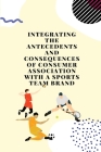 Integrating the antecedents and consequences of consumer association with a sports team brand Cover Image