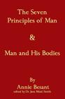 The Seven Principles Of Man & Man And His Bodies By Annie Besant Cover Image