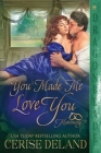 You Made Me Love You By Cerise Deland Cover Image