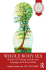 Whole-Body Sex: Somatic Sex Therapy and the Lost Language of the Erotic Body By Melissa Walker Cover Image