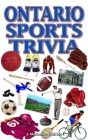 Ontario Sports Trivia By J. Alexander Poulton Cover Image