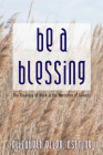 Be a Blessing By Elizabeth Ellen Ostring, Richard M. Davidson (Foreword by) Cover Image