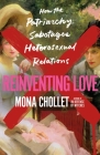 Reinventing Love: How the Patriarchy Sabotages Heterosexual Relations Cover Image