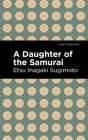 A Daughter of the Samurai By Etsu Inagaki Sugimoto, Mint Editions (Contribution by) Cover Image