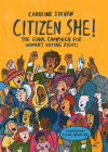 Citizen She!: The Global Campaign for Women's Voting Rights By Caroline Stevan, Elina Braslina (Illustrator), Michelle Bailat-Jones (Translator) Cover Image