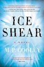 Ice Shear: A Novel (The June Lyons Series #1) By M. P. Cooley Cover Image