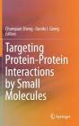 Targeting Protein-Protein Interactions by Small Molecules By Chunquan Sheng (Editor), Gunda I. Georg (Editor) Cover Image