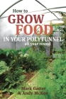 How to Grow Food in Your Polytunnel: All Year Round Cover Image