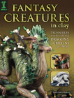 Fantasy Creatures in Clay: Techniques for Sculpting Dragons, Griffins and More By Neal Deschain Cover Image