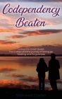 Codependency Beaten: Living the Great Quest The 12 steps and the journey from letting go, to healing and forgiveness Cover Image