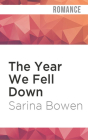 The Year We Fell Down (Ivy Years #1) By Sarina Bowen, Nick Podehl (Read by), Saskia Maarleveld (Read by) Cover Image