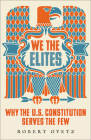 We the Elites: Why the US Constitution Serves the Few By Robert Ovetz Cover Image