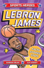 Sports Heroes: Lebron James: Facts, STATS and Stories about the Biggest Basketball Star! By Hannah Dolan, Guy Harvey (Illustrator) Cover Image
