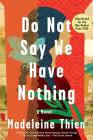 Do Not Say We Have Nothing: A Novel Cover Image